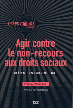 Agir contre le non-recours aux droits sociaux - scènes et enjeux politiques