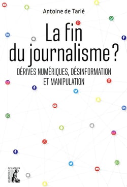 La fin du journalisme ? dérives numériques, désinformation et manipulation