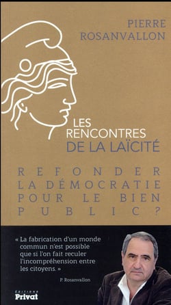 Les rencontres de la laïcité Tome 3 : refonder la démocratie pour le bien public ?