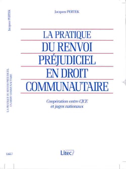 La pratique du renvoi prejudiciel en droit communautaire - 1e edition