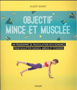 Objectif mince et musclée - un programme de musculation en 6 semaines pour sculpter cuisses, abdos et fessiers