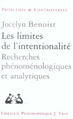 Les limites de l'intentionnalité : Recherches phénoménologiques et anaytiques