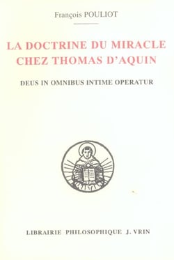 La doctrine du miracle chez Thomas d'Aquin : Deus in omnibus intime operatur
