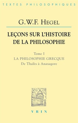 Leçons sur l'histoire de la philosophie Tome 1 - la philosophie grecque, de Thalès à Anaxagore