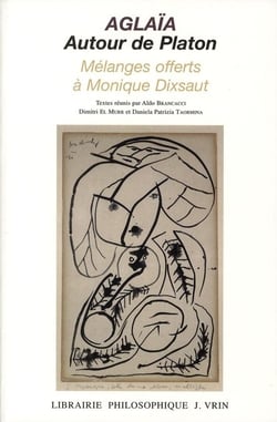 Aglïa - autour de Platon - mélanges offerts à Monique Dixsaut