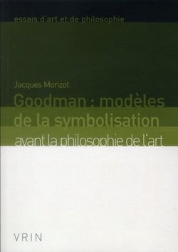Goodman : modèles de la symbolisation - avant la philosophie de l'art (2e édition)