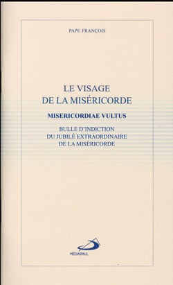 Le visage de la miséricorde - bulle d'indiction du jubilé extraordinaire de la miséricorde