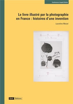 LE LIVRE ILLUSTRÉ PAR LA PHOTOGRAPHIE : HISTOIRES D'UNE INVENTION