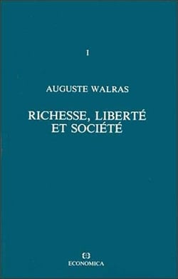 Auguste Walras - Oeuvres économiques complètes - Vol. 1 : Richesse, liberté et société