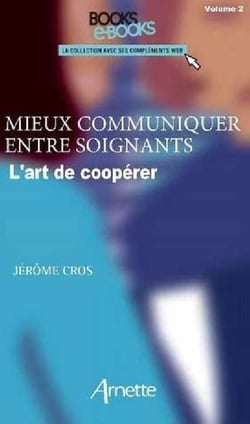 Mieux communiquer entre soignants Tome 2 : l'art de coopérer