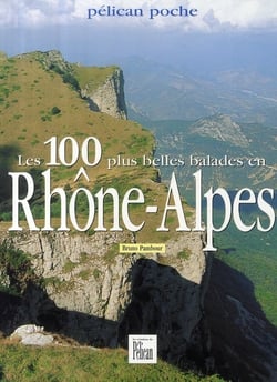 Les 100 plus belles balades en Rhône-Alpes