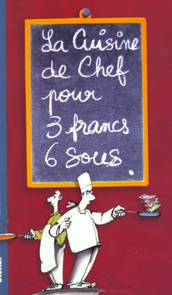 La cuisine de chef pour 3 francs 6 sous