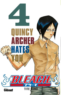 Bleach Tome 4 : Quincy Archer hates you