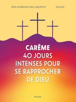 Carême : 40 jours intenses pour se rapprocher de Dieu