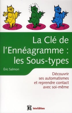 La clé de l'ennéagramme : les sous-types - découvrir ses automatismes et reprendre contact avec soi (2e édition)