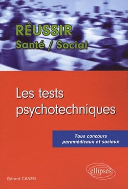 Réussir les tests psychotechniques - tous concours paramédicaux et sociaux