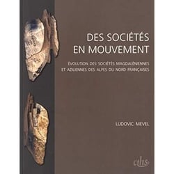 Des sociétés en mouvement - évolution des sociétés magdaléniennes et aziliennes des Alpes du nord françaises