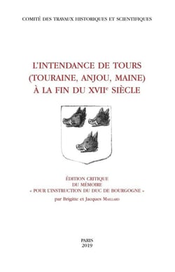 L'intendance de Tours - Touraine, Anjou, Maine à la fin du 17e siècle