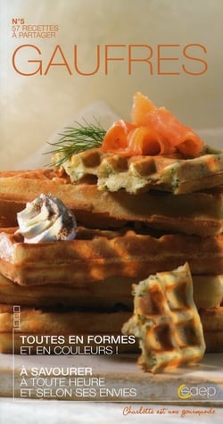 Gaufres - toutes en formes et en couleurs ! à savourer à toute heure et selon ses envies - 57 recettes à partager