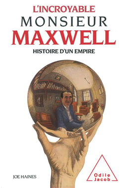 L'incroyable monsieur maxwell - histoire d'un empire