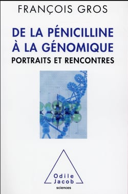De la pénicilline à la génomique - portraits et rencontres