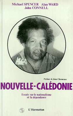 Nouvelle-Calédonie - essais sur le nationalisme et la dépendance