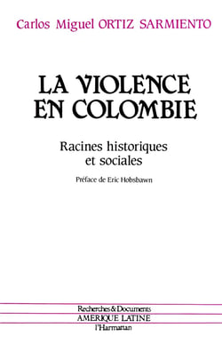 La violence en Colombie - racines historiques et sociales