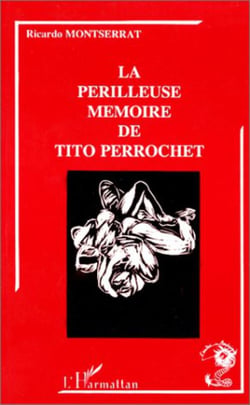 La périlleuse mémoire de tito perrochet