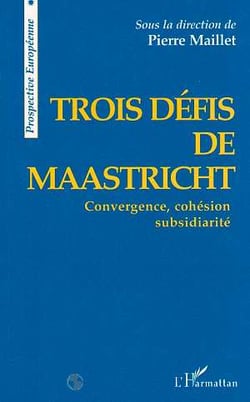 Trois défis de Maastricht - convergence, cohésion,subsidiarité