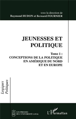 Jeunesses et politique Tome 1 - conceptions de la politique en Amérique du Nord et en Europe