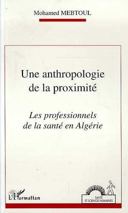 Une anthropologie de la proximité - les professionels de la santé en Algérie