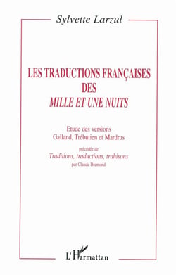 Les traductions françaises des Mille et Une Nuits : Etude des versions Galland, Trébutien et Mardrus