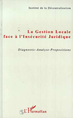 La gestion locale face à l'insécurité juridique - diagnostic-analyse-propositions