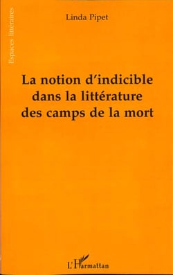 LA NOTION D'INDICIBLE DANS LA LITTERATURE DES CAMPS DE LA MORT
