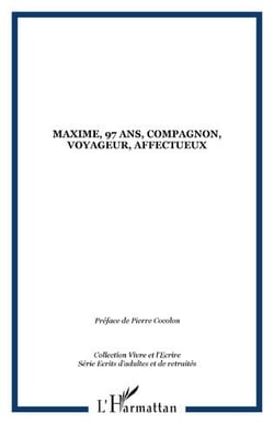 Maxime, 97 ans, compagnon, voyageur, affectueux