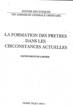 La formation des prêtres dans les circonstances actuelles - Instrumentum laboris : Synode des evêques - VIIIe Assemblée générale ordinaire