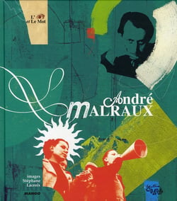 André Malraux, l'oeil et le mot