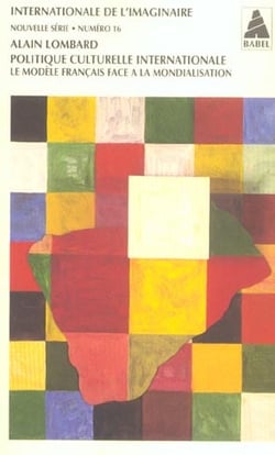 Internationale de l'imaginaire n  16. politique culturelle internationale - le modele francais face