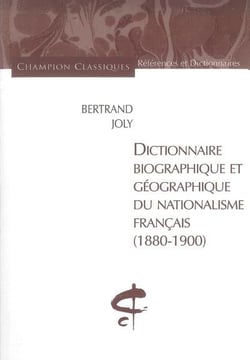 Dictionnaire biographique et géographique du nationalisme français, 1880-1900