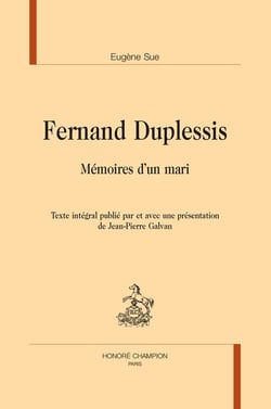 Fernand Duplessis : Mémoires d'un mari - Texte intégral publié par et avec une présentation de Jean-Pierre Galvan