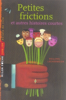Petites frictions et autres histoires courtes