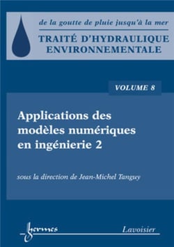 Traité d'hydraulique environnementale Tome 8 applications des modèles numériques en ingénierie 2