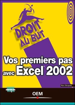 Vos premiers pas avec Excel 2002 : Droit au but