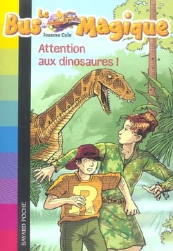 Le bus magique, tome 01 - attention aux dinosaures !