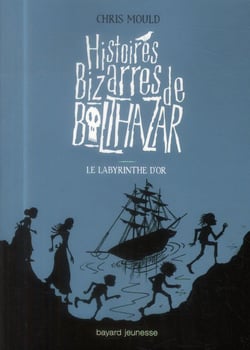 Histoires bizarres de Baltazar Tome 6 : le labyrinthe d'or