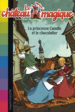 Le château magique t.13 - la princesse Camille et le méchant chocolatier