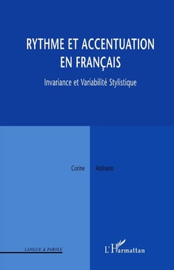 RYTHME ET ACCENTUATION EN FRANÇAIS : Invariance et variabilité stylistique