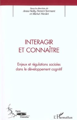 INTERAGIR ET CONNAÎTRE : Enjeux et régulations sociales dans le développement cognitif