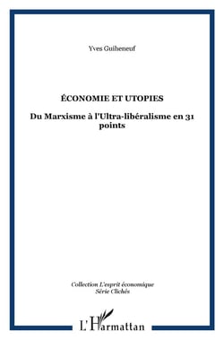 ÉCONOMIE ET UTOPIES : Du Marxisme à l'Ultra-libéralisme en 31 points