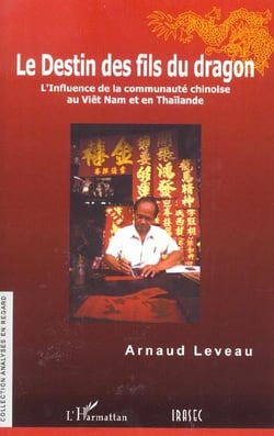 Le destin des fils du dragon : L'influence de la communauté chinoise au Vïêt Nam et en Thaïlande